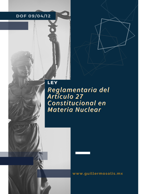 Title details for Ley Reglamentaria del Artículo 27 Constitucional en Materia Nuclear by Congreso de la Unión - Available